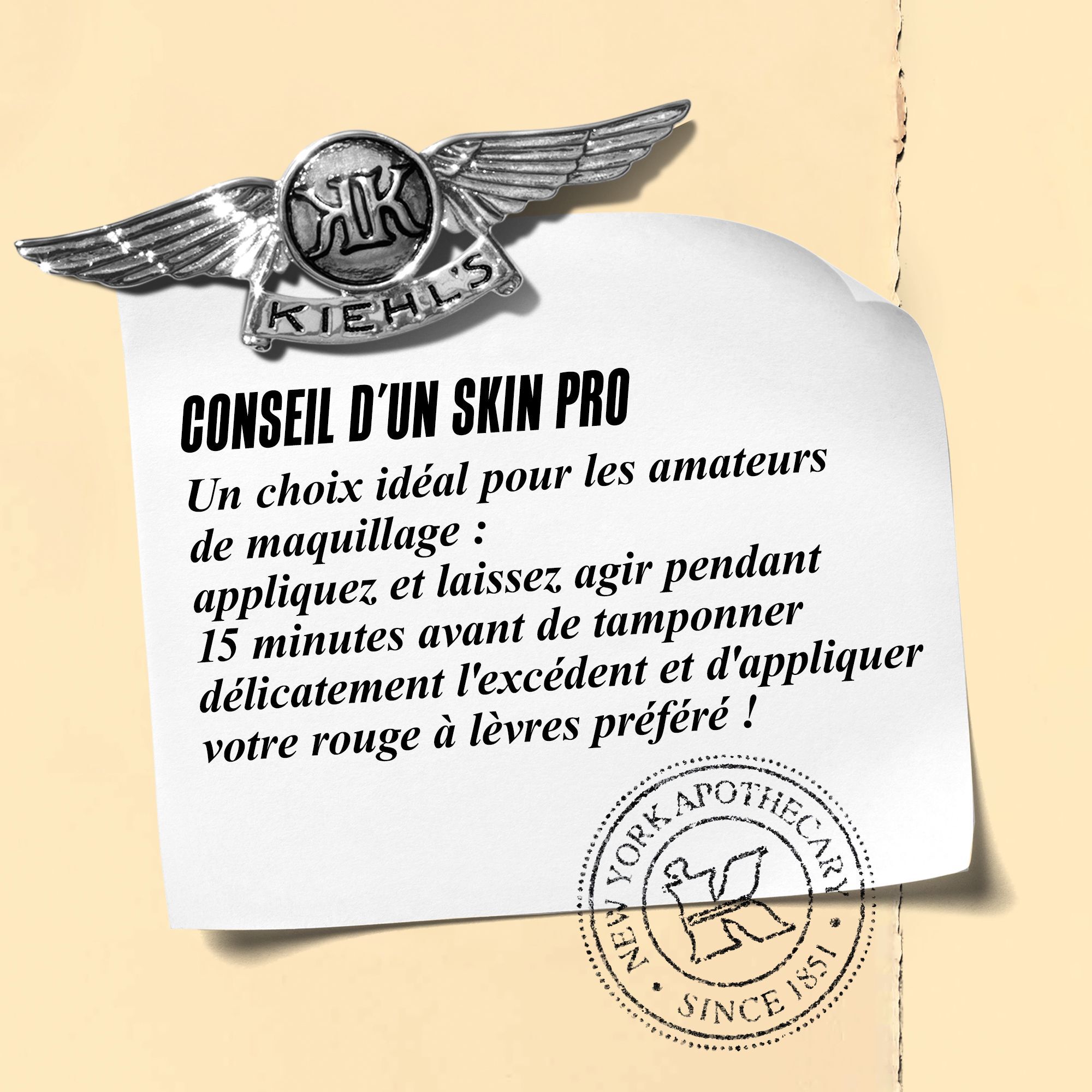 A graphic featuring a paper note with a Kiehl’s emblem at the top. The note reads: "SKIN PRO TIP A prime choice for makeup lovers: Apply and leave on for 15 minutes before gently blotting off the excess and applying your favorite lipsticks!" 